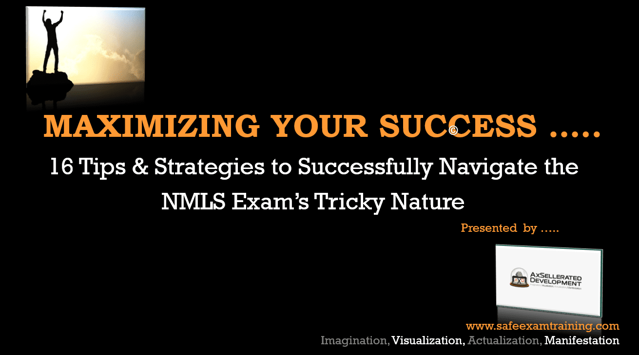 Maximixing Your Success - 16 Tips & Strategies to Successfully Navigate the NMLS Exam's Tricky Nature
